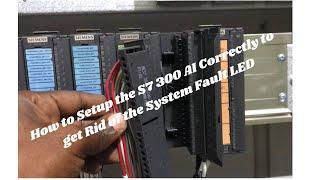 How to Setup the S7 300 AI Correctly to get Rid of the System Fault (SF) LED