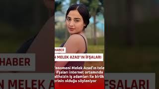 Melek azadın İfşaları