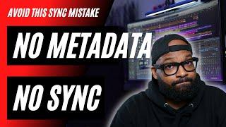 No Metadata, No Sync Placement | Sync Licensing Mistakes To Avoid