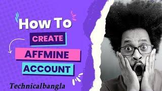 How To Create Affmine Account Approve 2023