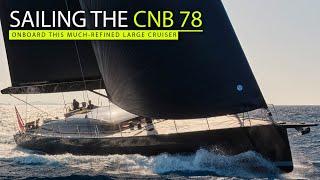 CNB 78 under sail - the refinement of a small superyacht