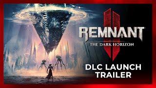 Remnant 2 - Dark Horizon DLC & Boss Rush Launch Trailer