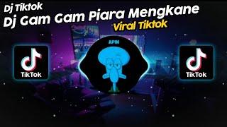 DJ GAM GAM PIARA VIRAL TIK TOK TERBARU 2023!!