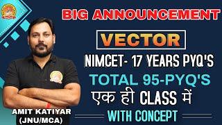 VECTOR TOP 10 SCORING TOPICS OF NIMCET | 95 PYQ'S ASKED IN NIMCET 2007 TO 2023 सारे एक ही क्लास में