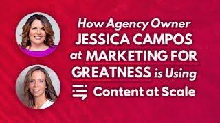 How Jessica Campos, Founder of Marketing for Greatness, Uses Content at Scale