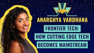 "Frontier Tech: How cutting edge tech becomes mainstream" by Anarghya Vardhana