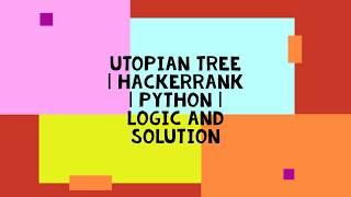 UTOPIAN TREE | HACKERRANK | PYTHON | LOGIC AND SOLUTION