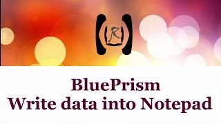 BluePrism - Write Data into Notepad || Reality & Useful