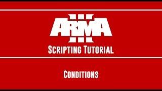 ARMA 3 Scripting Tutorial - Conditions