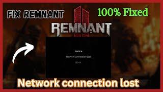 Fix Remnant 2 Network Connection Lost Error 2023