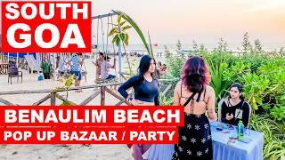 South Goa | Benaulim Beach - Pop Up Bazaar | Food |  Party | Pubs | Goa Vlog | Goa 2024 |