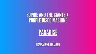 Sophie and the Giants x Purple Disco Machine - Paradise - Lyrics italiano