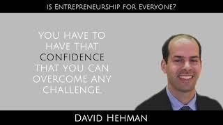 "Is Entrepreneurship for Everyone?" Angel Investor, David Hehman Answers