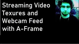 Streaming Video Textures and Webcam Feed with A-Frame