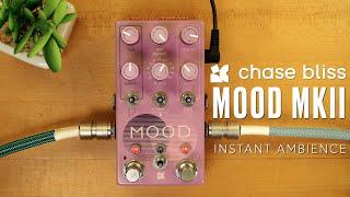 Chase Bliss MOOD MKII Instant Ambience (Stereo)