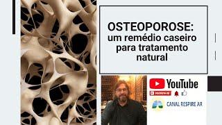 Osteoporose: Um remédio caseiro para tratamento natural