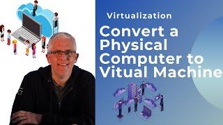 How to convert a physical computer into a Virtual Machine - and a fun Story about it