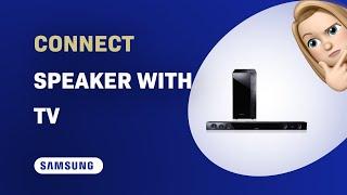 How to Connect Your Samsung HW-E450 Speaker with Your TV