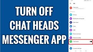 How To Turn Off Chat Heads On Messenger App