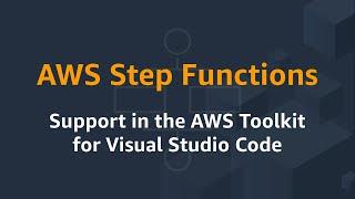 AWS Step Functions: Support in the AWS Toolkit for Visual Studio Code