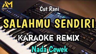 SALAHMU SENDIRI KARAOKE REMIX NADA RENDAH WANITA