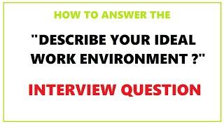 DESCRIBE YOUR IDEAL WORK ENVIRONMENT ? | JOB INTERVIEW QUESTION