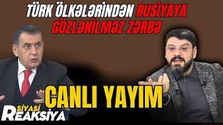 TƏCİLİ! Türk ölkələrindən Rusiyaya gözlənilməz zərbə! - Cahandar Bayoğlu ilə SİYASİ REAKSİYA