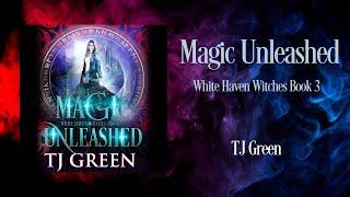 Magic Unleashed, White Haven Witches Book 3, Full Audiobook