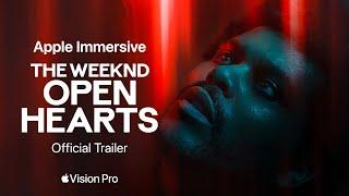 The Weeknd “Open Hearts” — Official Trailer | Apple Vision Pro