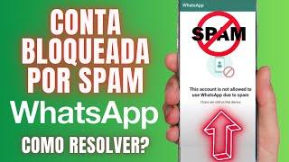 CONTA DO WHATSAPP BLOQUEADA POR SPAM, COMO RESOLVER?