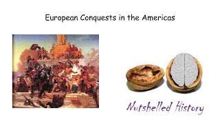 European Conquests in the Americas - Nutshelled Modern World History