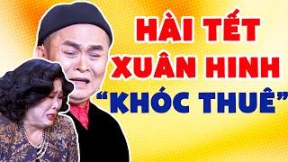 Hài Tết Xuân Hinh Hay Nhất - "Khóc Thuê" | Hồng Vân, Thanh Thanh Hiền, Trung Ruồi, Thái Sơn