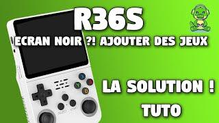 R36S Ecran noir ? Ajouter des jeux comment faire ?