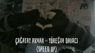 Çağatay Akman - Yüreğim Davacı (Speed up)