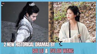 2 new historical dramas from Dylan Wang and Bailu after the drama "Only For Love”