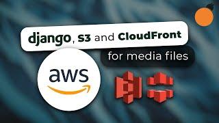 Django with AWS - S3 Buckets and CloudFront Distributions for Media Files
