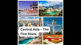   Central Asia – The Five Stans Mnemonic (KKUTT) - north to south and east to west