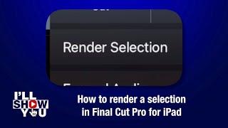 How to render a selection in Final Cut Pro for iPad