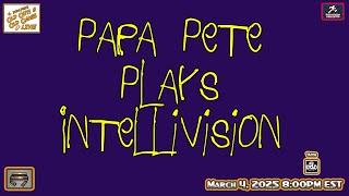 Papa Pete Plays Intellivision - Intellivision Game Night - Papa Pete's Old Guys & Old Games LIVE!