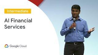 Customer Stories: AI in Financial Services (Cloud Next '19)