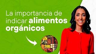 La importancia de indicar alimentos orgánicos