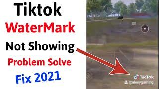 how to solve tiktok watermark problem || tiktok watermark not showing on my videos