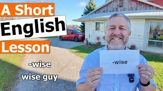 Learn the English Ending "-wise" and Term "wise guy"