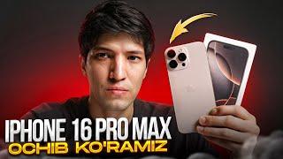 iPhone 16 Pro Max - Ochib ko'ramiz