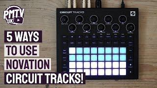 5 Ways To Use Novation Circuit Tracks - Demo & Tutorial