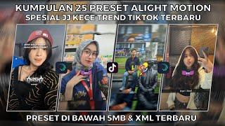 KUMPULAN 25 PRESET ALIGHT MOTION SPESIAL JJ KECE TREND TIKTOK TERBARU | PRESET DI BAWAH 5MB & XML