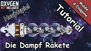 Tutorial #17 - Die Dampf Rakete - Middle / Endgame - Oxygen Not Included