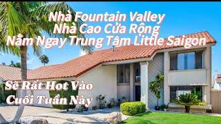 Nhà Fountain Valley Ngay Center Little Saigon. Nhà Cao Cửa Rộng. Nhiều Ngừơi Sẽ Thích Căn Nhà Này.