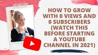 How To Grow With 0 Views And 0 Subscribers