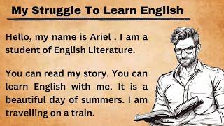 My Struggle To Learn English || Improve Your English || Learn English Speaking || Graded Reader